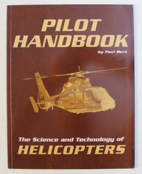 THE SCIENCE AND TECHNOLOGY OF HELICOPTERS , PILOT HANDBOOK by PAUL BECK , 2003