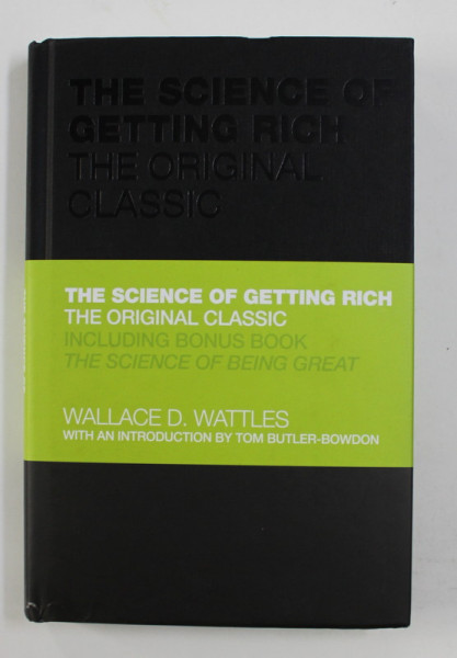 THE SCIENCE OF GETTING RICH - THE  ORIGINAL CLASSIC , INCLUDING BONUS BOOK - THE SCIENCE OFBEING GREAT by WALLACE D. WATTLES , 2010