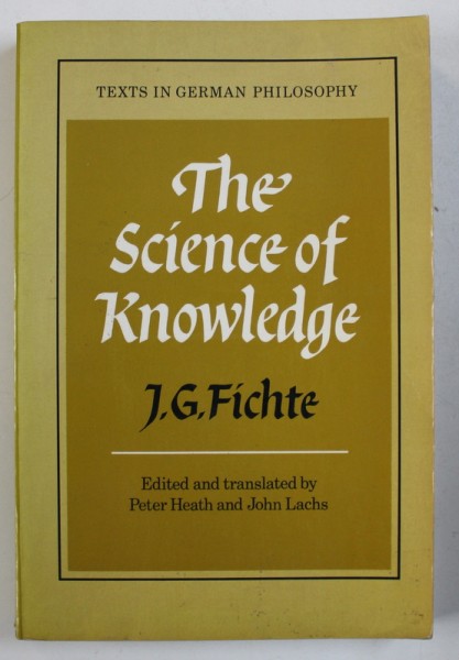 THE SCIENCE OF KNOWLEDGE by J . G . FICHTE , 1982