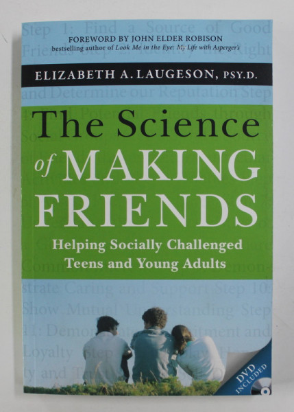 THE  SCIENCE OF MAKING FRIENDS - HELPING SOCIALLY CHALLENGED TEENS AND YOUNG ADULTS by ELIZABETH A . LAUGESON , 2013 , DVD INCLUS *