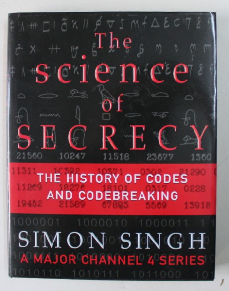 THE SCIENCE OF SECRECY - THE HISTORY OF CODES AND CODEBREAKING by SIMON SINGH , 2000