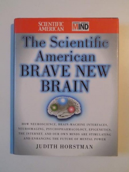 THE SCIENTIFIC AMERICAN , BRAVE NEW BRAIN de JUDITH HORSTMAN , 2010