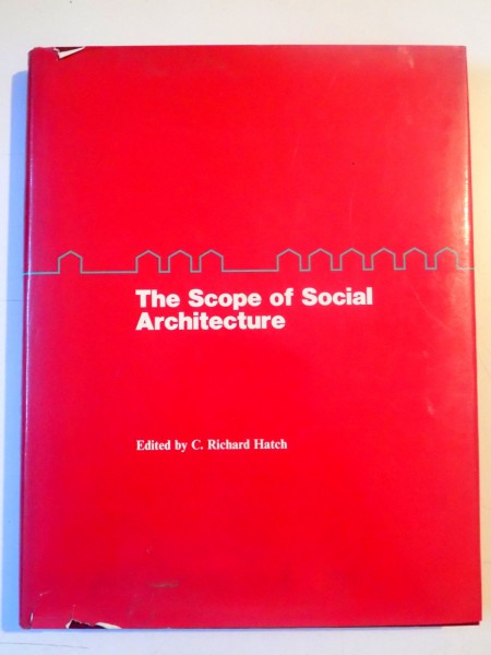 THE SCOPE OF SOCIAL ARCHITECTURE EDITED by C. RICHARD HATCH , 1984