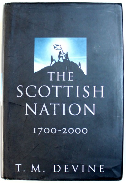THE SCOTTISH NATION - 1700 - 2000 by T. M . DEVINE , 1999