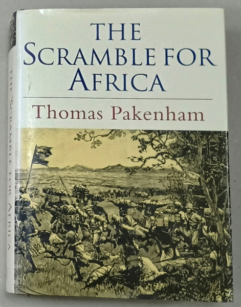 THE SCRAMBLE FOR AFRICA by THOMAS PAKENHAM , 1876 - 1912 , APARUTA  1997