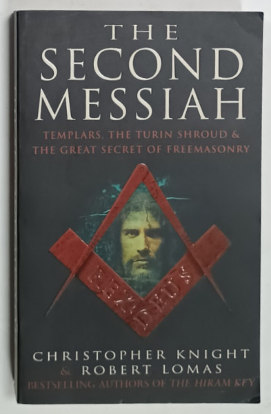 THE SECOND MESSIAH , TEMPLARS , THE TURIN SHROUD AND THE GREAT SECRET OF FREEMASONERY by CHRISTOPHER KNIGHT and  ROBERT  LOMAS , 1998