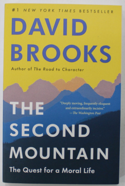 THE SECOND MOUNTAIN , THE QUEST FOR A MORAL LIFE by DAVID BROOKS , 2020