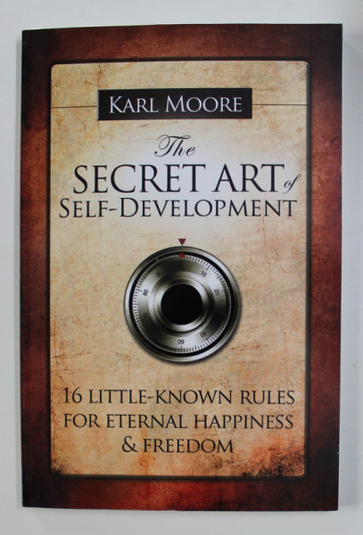 THE SECRET ART OF SELF - DEVELOPMENT by KARL MOORE , 2019
