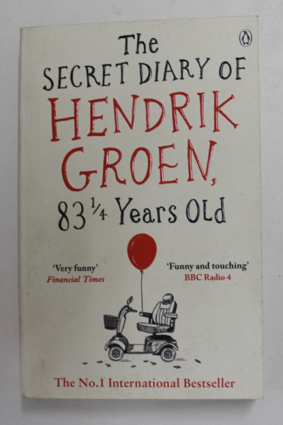 THE SECRET DIARY OF HENDRIK GROEN , 83 1 / 4 YEARS OLD by HENDRIK GROEN , 2017