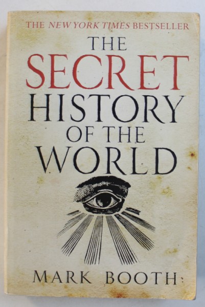 THE SECRET HISTORY OF THE WORLD by MARK BOOTH , 2008