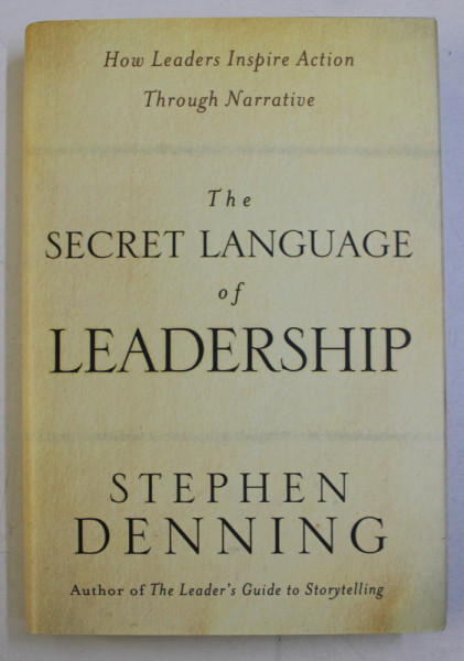 THE SECRET LANGUAGE OF LEADERSHIP by STEPHEN DENNING , 2007