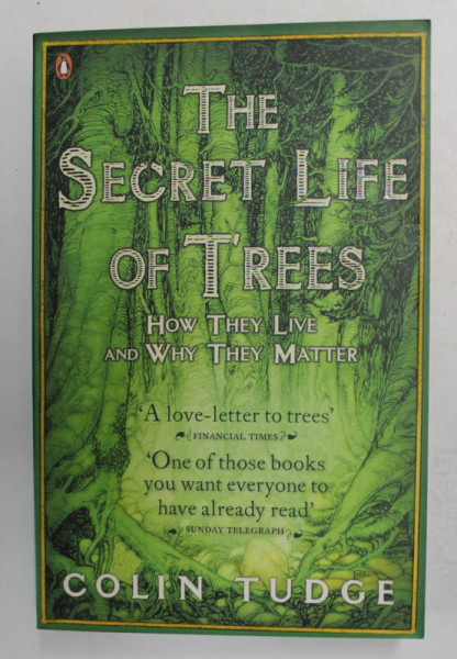 THE SECRET LIFE OF TREES - HOW THEY LIVE AND WHY THEY MATTER by COLIN TUDGE , 2006 , PREZINTA MICI SUBLINIERI CU MARKERUL *