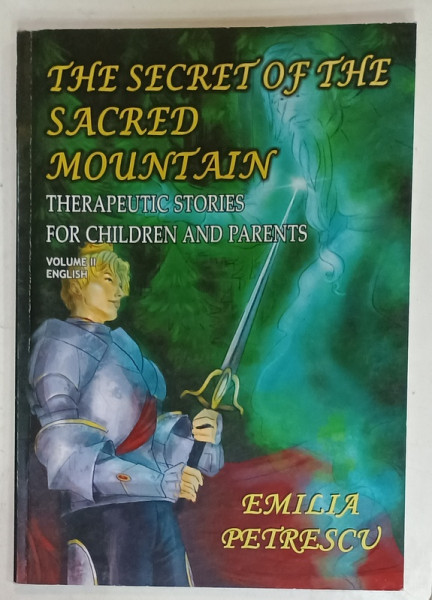 THE SECRET OF THE SACRED MOUNTAIN , VOLUME II by EMILIA PETRESCU , ilustratii DANIELA  PETRESCU , 2023