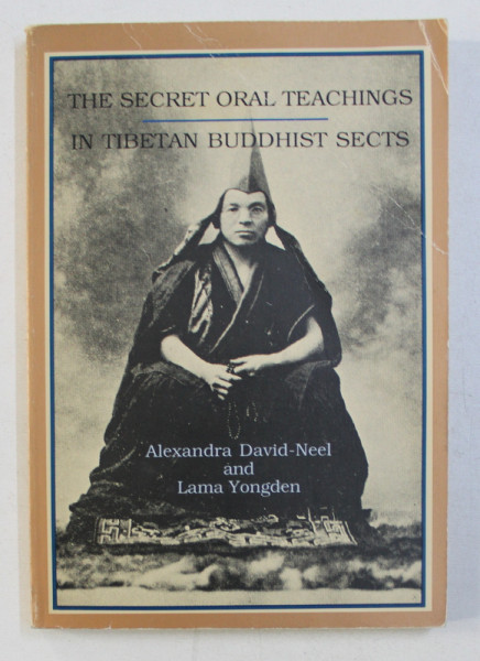 THE SECRET ORAL TEACHINGS IN TIBETAN BUDDHIST SECTS by ALEXANDRA DAVID NEEL , LAMA YONGDEN , 1990