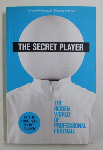 THE SECRET PLAYER  - THE HIDDEN WORLD OF PROFESSIONAL FOOTBALL , 2013