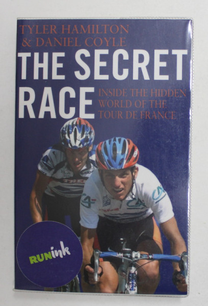 THE SECRET RACE - INSIDE THE HIDDEN WORLD OF THE TOUR DE FRANCE by TYLER HAMILTON and DANIEL COYLE , 2013