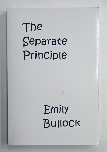 THE SEPARATE PRINCIPLE by EMILY  BULLOCK , 2008