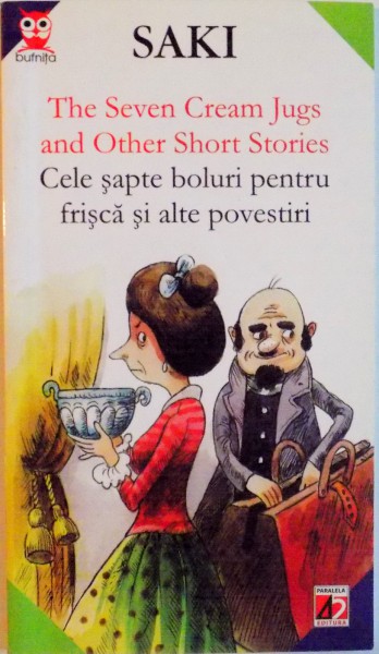 THE SEVEN CREAMS JUGS AND OTHER SHORT STORIES, CELE SAPTE BOLURI PENTRU FRISCA SI ALTE POVESTIRI de SAKI, 2005