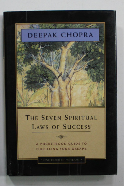 THE SEVEN SPIRITUAL LAWS OF SUCCESS by DEEPAK CHOPRA , 2007 , A POCKET GUIDE TO FULFILLING YOUR DREAMS