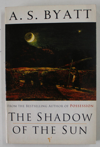 THE SHADOW OF THE SUN by A.S. BYATT , 1991
