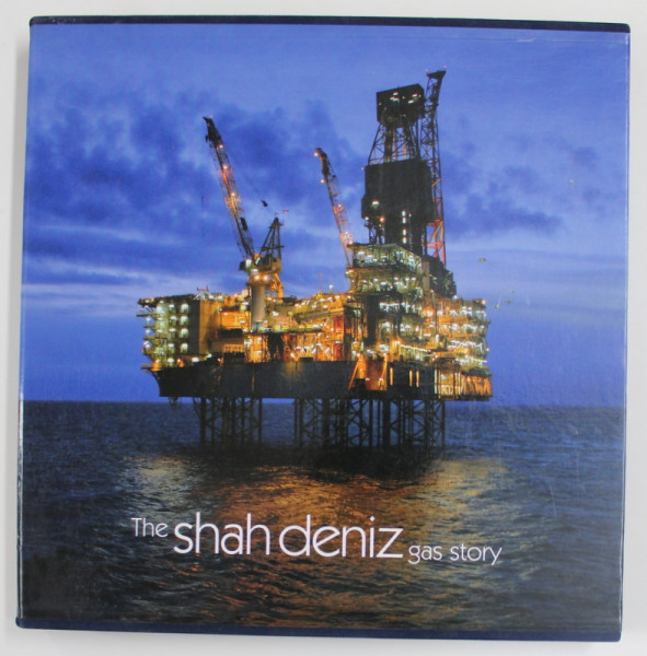 THE SHAH DENIZ , GAS STORY , editor by ANNALIE WILSON , 2006
