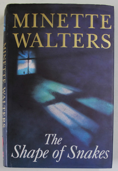 THE SHAPE OF SNAKES by MINETTE WALTERS , 2000