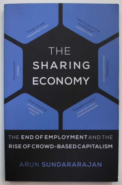 THE SHARING ECONOMY , THE END OF EMPLOYMENT AND THE RISE OF CROWD - BASED CAPITALISM by ARUN SUNDARARAJAN , 2016
