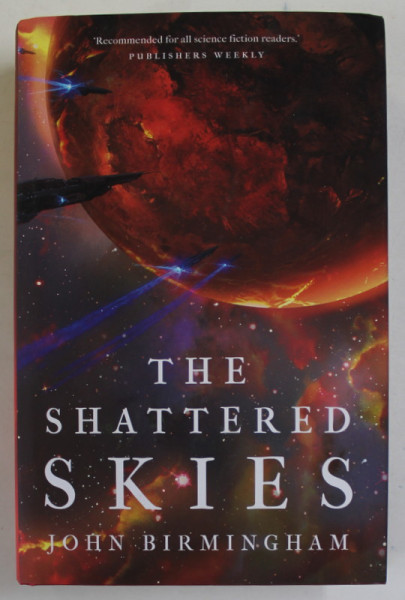 THE SHATTERED SKIES by JOHN BIRMINGHAM , 2022