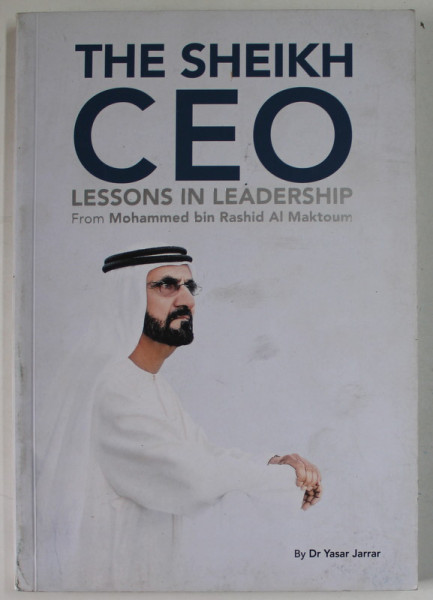 THE SHEIKH CEO , LESSONS IN LEADERSHIP , from MOHAMMED bin RASHID AL MAKTOUM , by Dr. YASAR JARRAR , 2020