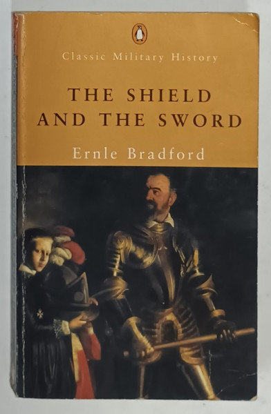 THE SHIELD AND THE SWORD, THE KNIGHTS OF ST. JOHN by ERNLE BRADFORD , 2002