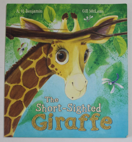 THE SHORT - SIGHTED GIRAFFE by A.H. BENJAMIN and GILL McLEAN , 2013