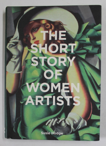 THE SHORT STORY OF WOMEN ARTISTS by SUSIE HODGE , 2020
