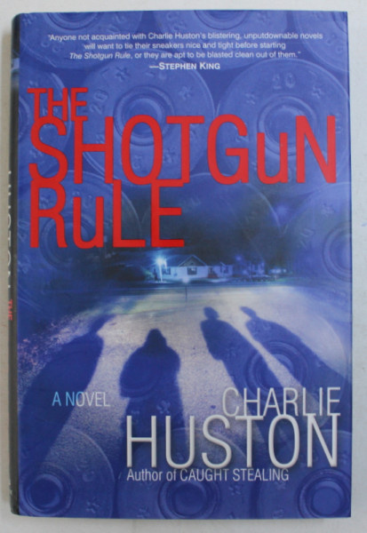 THE SHOTGUN RULE , a novel by CHARLIE HUSTON , 2007