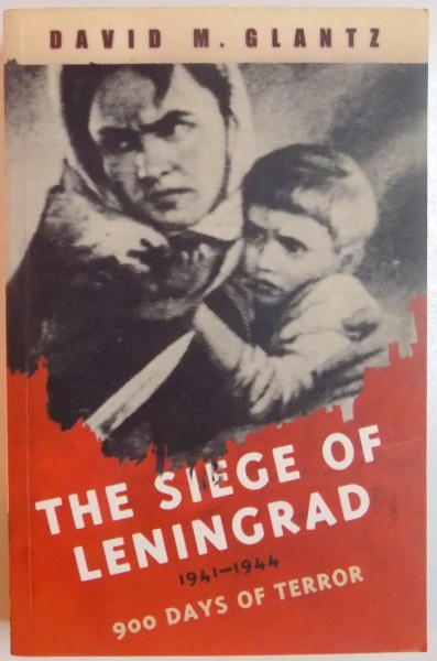 THE SIEGE OF LENINGRAD 1941 - 1944 , 900 DAYS OF TERROR by DAVID M. GLANTZ , 2001