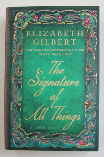 THE SIGNATURE OF ALL THINGS by ELIZABETH GILBERT , 2013
