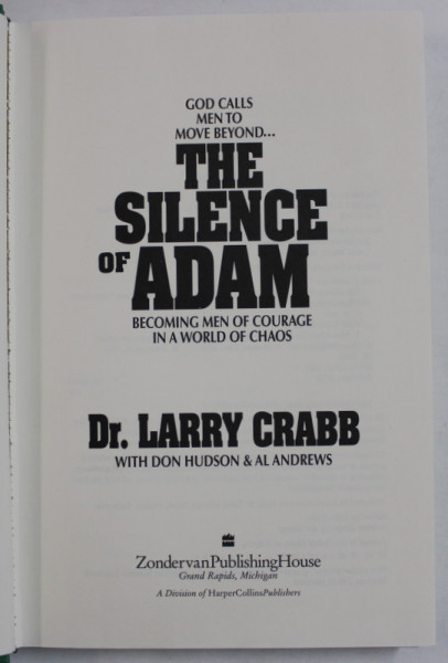 THE SILENCE OF ADAM , BECOMING MEN OF COURAGE IN A WORLD OF CHAOS by Dr. LARRY CRABB , 1984