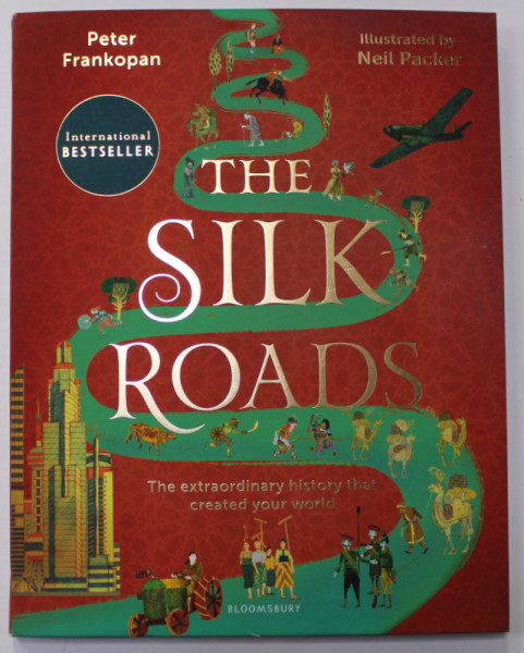 THE SILK ROADS - A NEW HISTORY OF THE WORLD by PETER FRANKOPAN , illustrated by NEIL PACKER , 2021