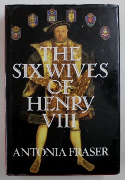 THE SIX WIVES OF HENRY VIII by ANTONIA FRASER , 1992