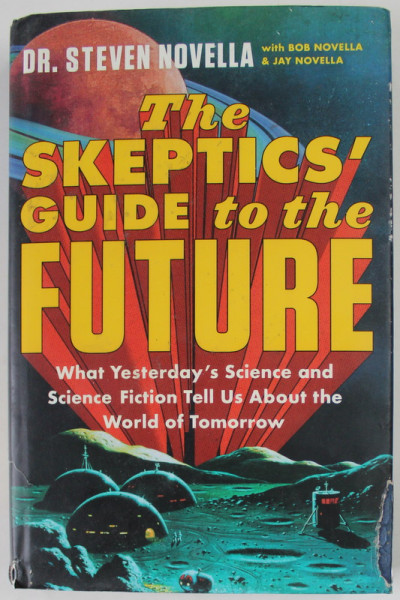 THE SKEPTICS 'GUIDE TO THE FUTURE by DR. STEVEN NOVELLA , 2022