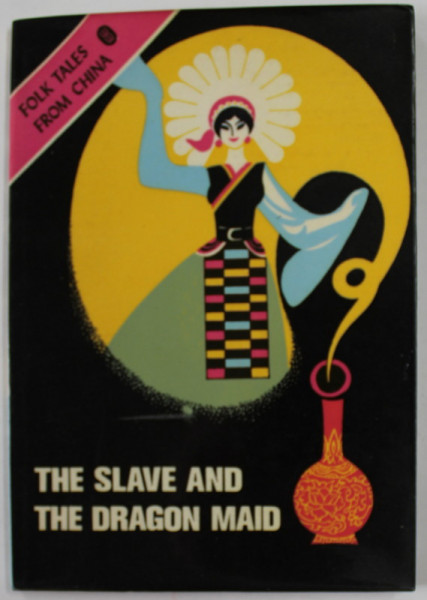 THE SLAVE AND THE DRAGON MAID , FOLK TALES FROM CHINA , 1985