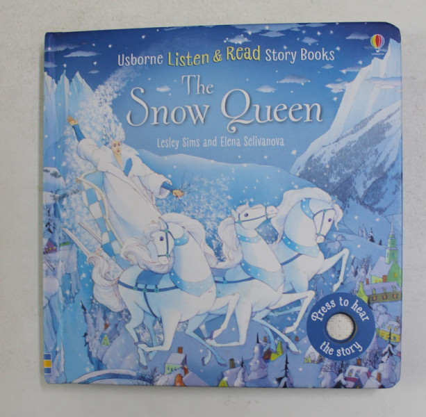 THE SNOW QUEEN by LESLEY SIMS and ELENA SELIVANOVA , CARTE INTERACTIVA , CONTINE BUTOANE PENTRU EMITEREA SUNETELOR , 2019