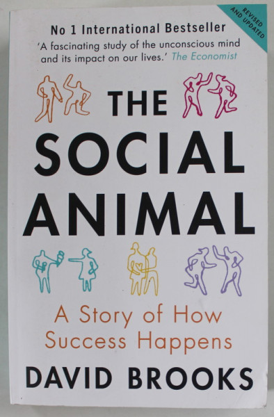 THE SOCIAL ANIMAL , A STORY OF HOW SUCCESS HAPPENS by DAVID BROOKS , 2011 , PREZINTA URME DE INDOIRE