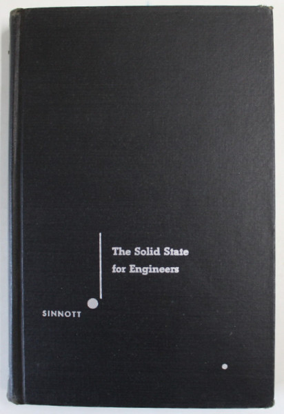 THE SOLID STATE FOR ENGINEERS , by M.J. SINNOTT , 1958