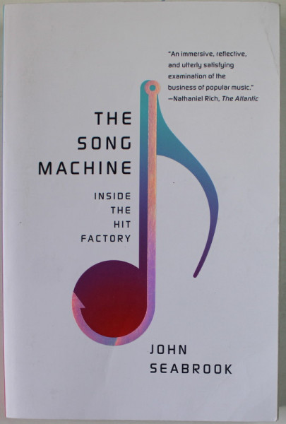 THE SONG MACHINE , INSIDE THE HIT FACTORY by JOHN SEABROOK , 2015