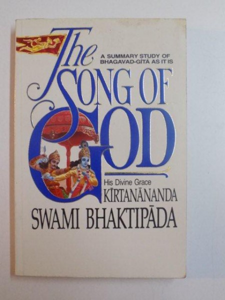 THE SONG OF GOD , A SUMARY STUDY OF BHAGAVAD - GITA AS IT IS