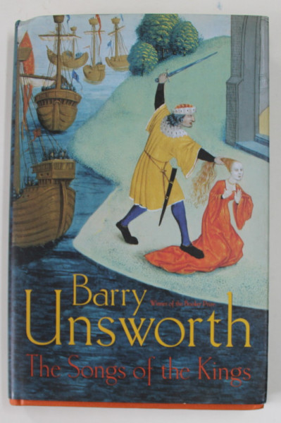THE SONGS OF THE KING by BARRY UNSWORTH , 2002
