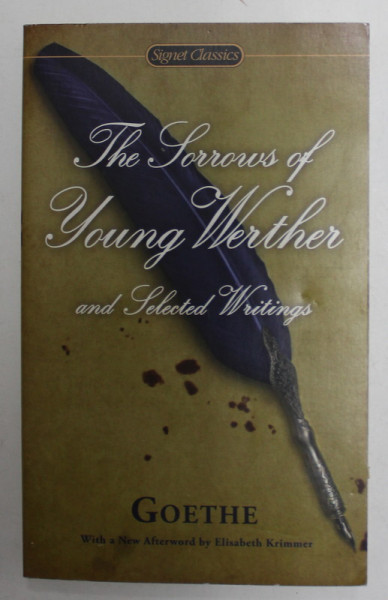 THE SORROWS OF YOUNG WERTHER and SELECTED WRITINGS by GOETHE , 2013