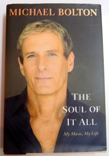 THE SOUL OF IT ALL - MY MUSIC, MY LIFE by MICHAEL BOLTON , 2012