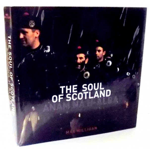 THE SOUL OF SCOTLAND, ANAM NA H-ALBA by MAX MILLIGAN , 2012