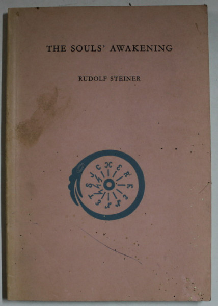 THE SOULS ' AWAKENING , SOUL AND SPIRIT EVENTS IN DRAMATIC SCENES by RUDOLF STEINER , 1973